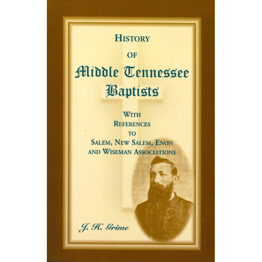 History of Middle Tennessee Baptists: With References to Salem, New Salem, Enon and Wiseman Associations