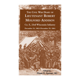 The Civil War Diary of Lieutenant Robert Molford Addison, Company E, 23rd Wisconsin Infantry, December 24, 1863-December 29, 1864