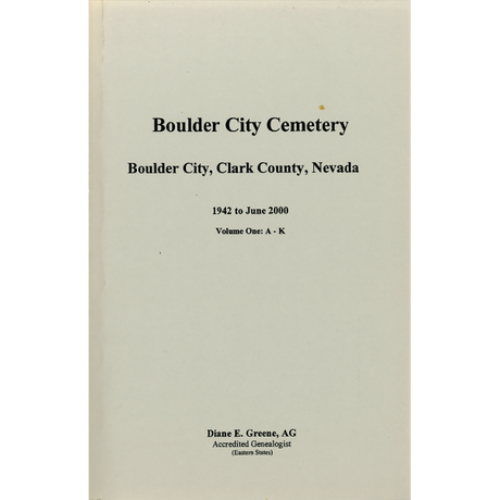 Boulder City Cemetery, Boulder City, Clark County, Nevada, 1942 to June 2000, Volume 1