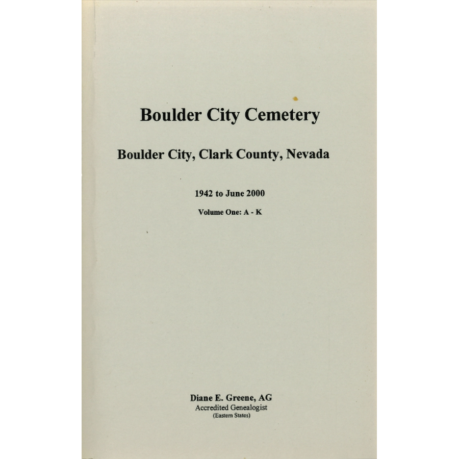 Boulder City Cemetery, Boulder City, Clark County, Nevada, 1942 to June 2000, Volume 1