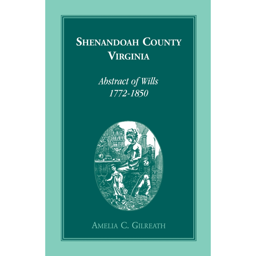 Shenandoah County, Virginia Abstracts of Wills, 1772-1850