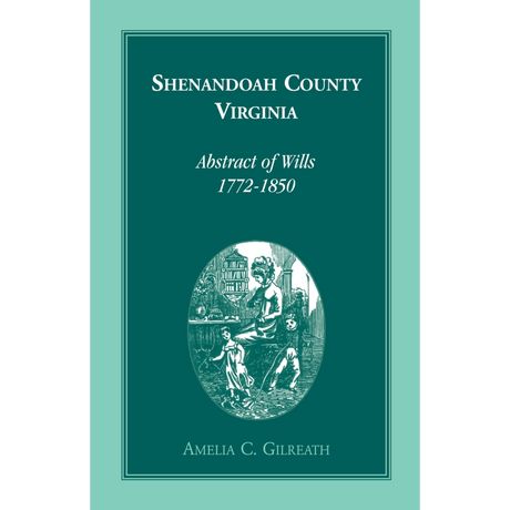 Shenandoah County, Virginia Abstracts of Wills, 1772-1850
