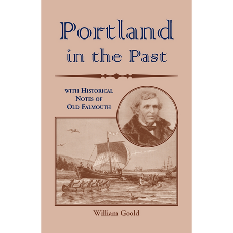 Portland in the Past With Historical Notes of Old Falmouth