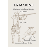 La Marine: The French Colonial Soldier in Canada, 1745-1761
