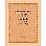 Frederick County, Virginia Deed Book Series, Volume 1, Deed Books 1, 2, 3, 4 1743-1758