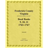 Frederick County, Virginia Deed Book Series, Volume 3, Deed Books 9, 10, 11 1763-1767