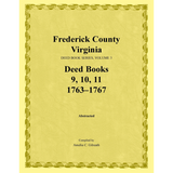 Frederick County, Virginia Deed Book Series, Volume 3, Deed Books 9, 10, 11 1763-1767