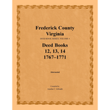 Frederick County, Virginia Deed Book Series, Volume 4, Deed Books 12, 13, 14 1767-1771