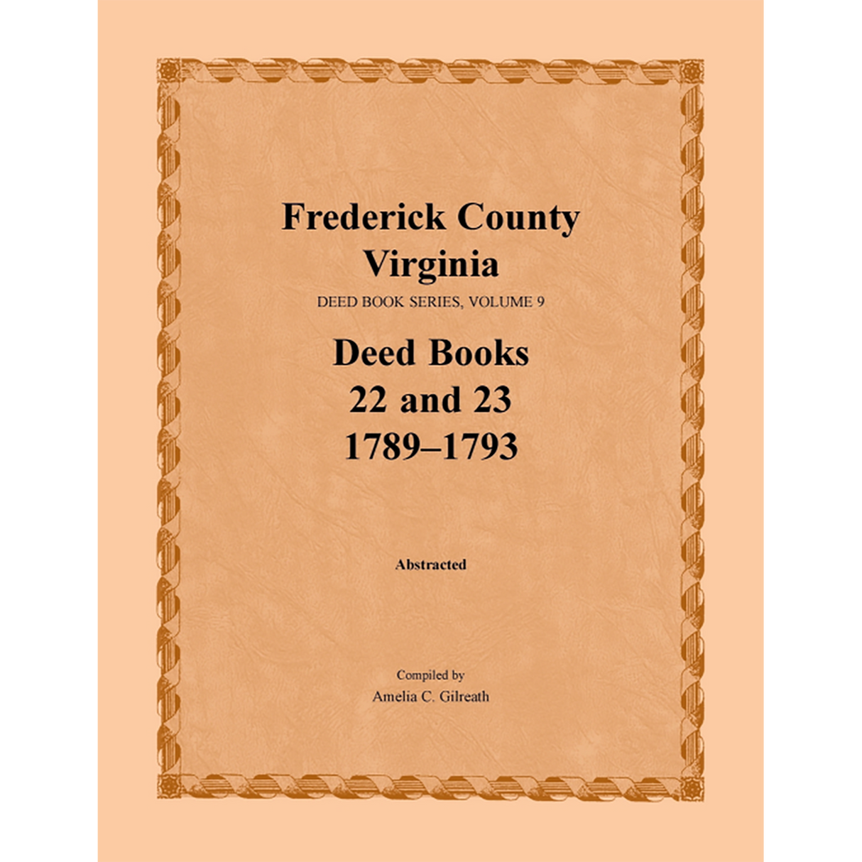 Frederick County, Virginia Deed Book Series, Volume 9, Deed Books 22 and 23 1789-1793
