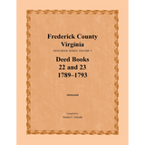 Frederick County, Virginia Deed Book Series, Volume 9, Deed Books 22 and 23 1789-1793