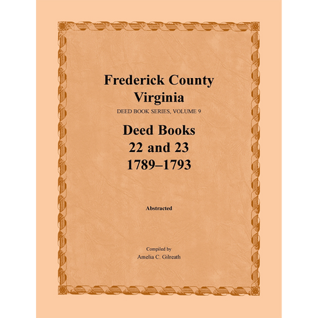 Frederick County, Virginia Deed Book Series, Volume 9, Deed Books 22 and 23 1789-1793