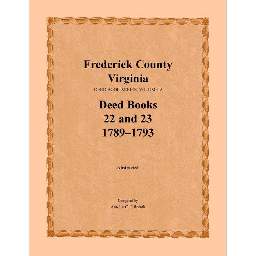 Frederick County, Virginia Deed Book Series, Volume 9, Deed Books 22 and 23 1789-1793