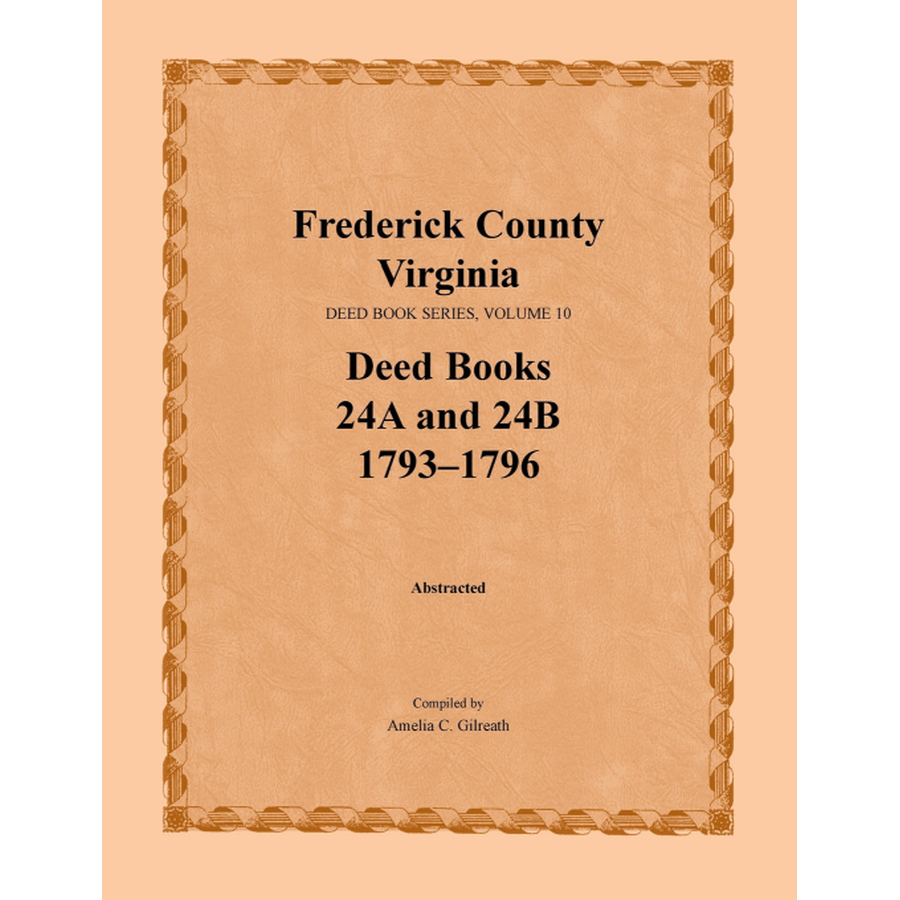 Frederick County, Virginia Deed Book Series, Volume 10, Deed Books 24A and 24B 1793-1796