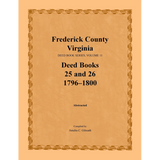 Frederick County, Virginia Deed Book Series, Volume 11, Deed Books 25 and 26 1796-1800