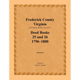 Frederick County, Virginia Deed Book Series, Volume 11, Deed Books 25 and 26 1796-1800