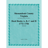 Shenandoah County, Virginia Deed Book Series, Volume 1: Deed Books A, B, C, D 1772-1784