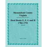 Shenandoah County, Virginia Deed Book Series, Volume 2: Deed Books E, F, G, H 1784-1792