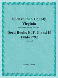 Shenandoah County, Virginia, Deed Book Series, Volume 2, Deed Books E, F, G, H 1784-1792