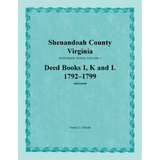 Shenandoah County, Virginia Deed Book Series, Volume 3: Deed Books I, K, L 1792-1799