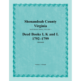 Shenandoah County, Virginia Deed Book Series, Volume 3: Deed Books I, K, L 1792-1799
