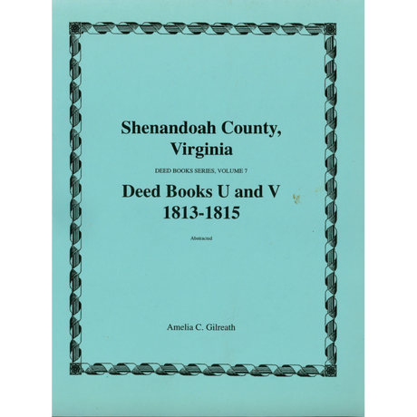 Shenandoah County, Virginia Deed Book Series, Volume 7: Deed Books U and V 1813-1815