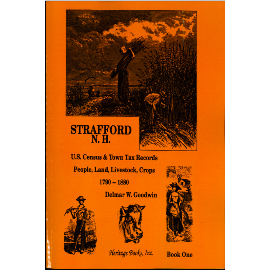 Strafford, New Hampshire, U.S. Census and Town Tax Records: People, Land, Livestock, Crops, 1790-1880, Book One