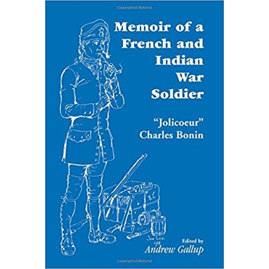 Memoir of a French and Indian War Soldier [by] "Jolicoeur" Charles Bonin