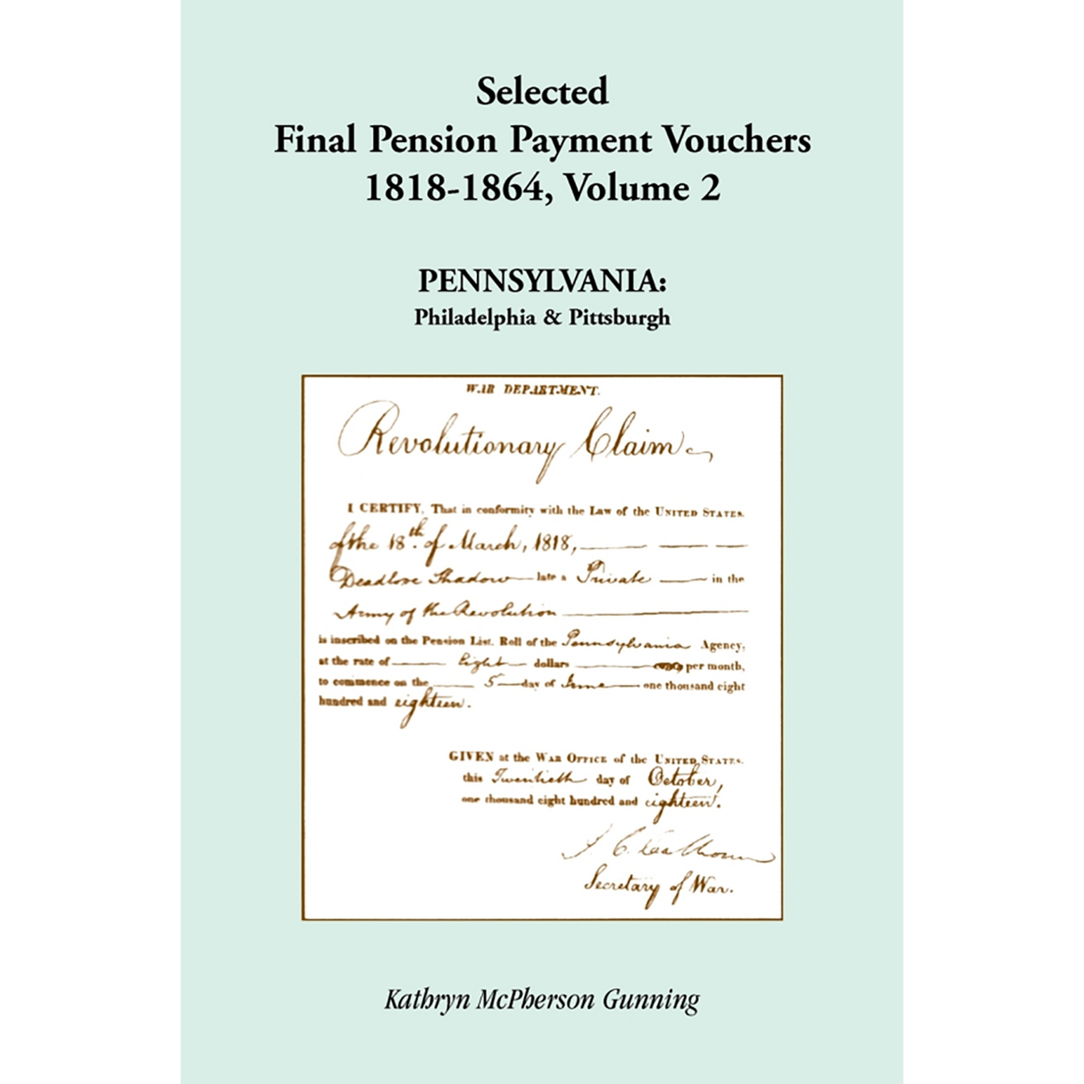Selected Final Pension Payment Vouchers, 1818-1864: Pennsylvania, Volume II