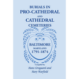 Burials in Pro-Cathedral and Cathedral Cemeteries, Baltimore, Maryland, 1791-1874