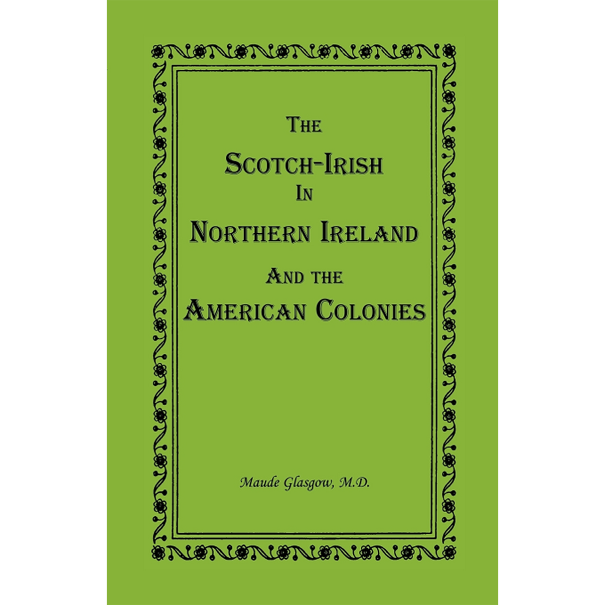 The Scotch-Irish in Northern Ireland and the American Colonies
