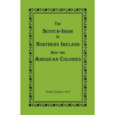 The Scotch-Irish in Northern Ireland and the American Colonies