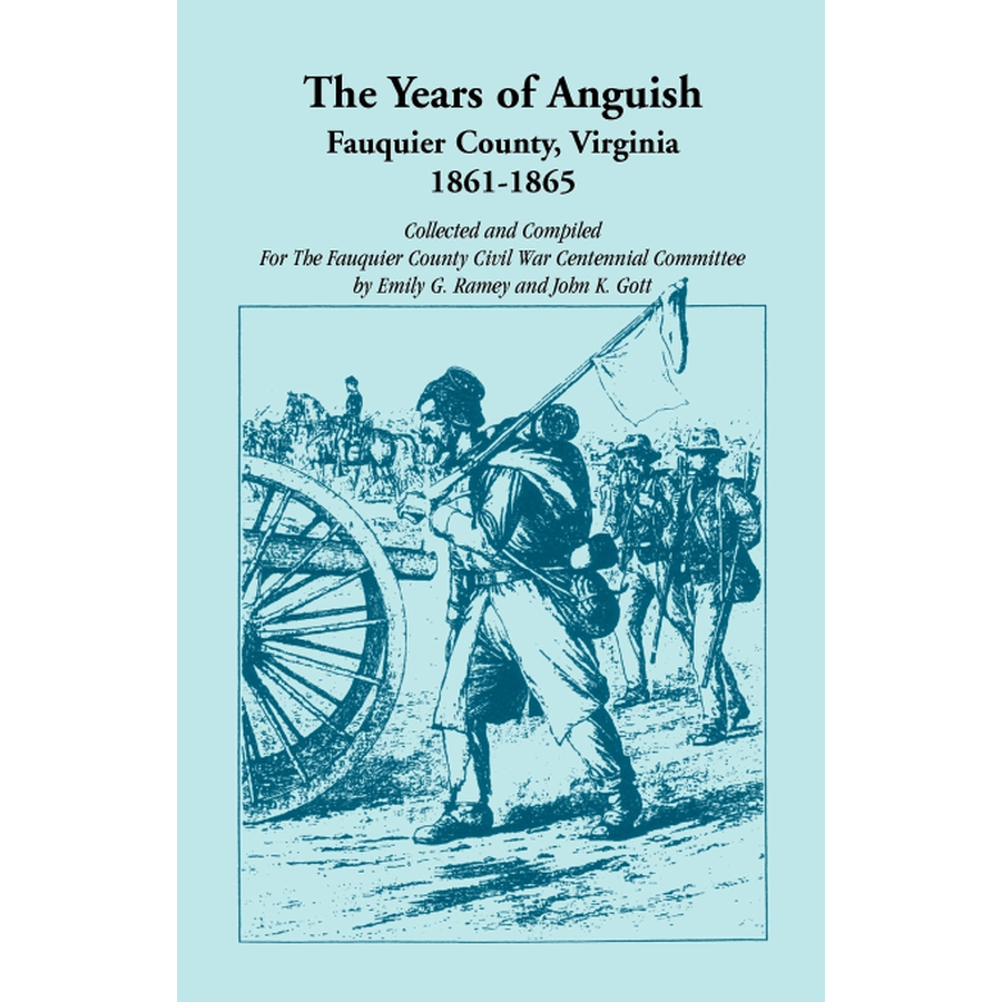 The Years of Anguish: Fauquier County, Virginia, 1861-1865