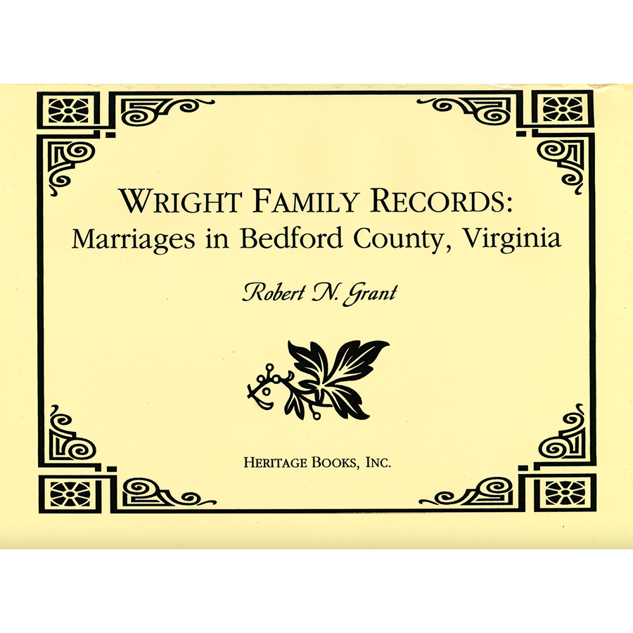 Wright Family Records, Marriages in Bedford County, Virginia