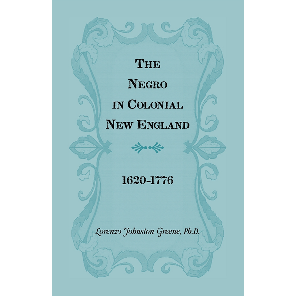 The Negro in Colonial New England 1620-1776