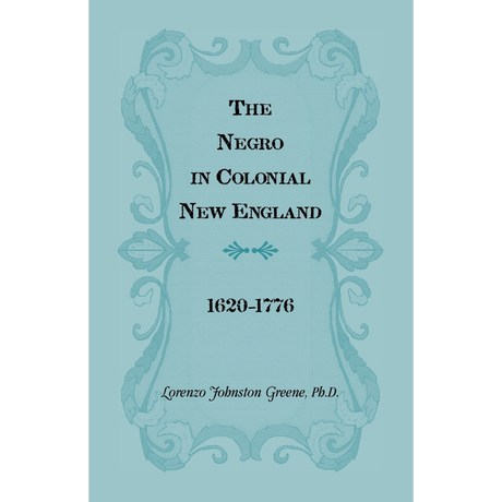 The Negro in Colonial New England 1620-1776