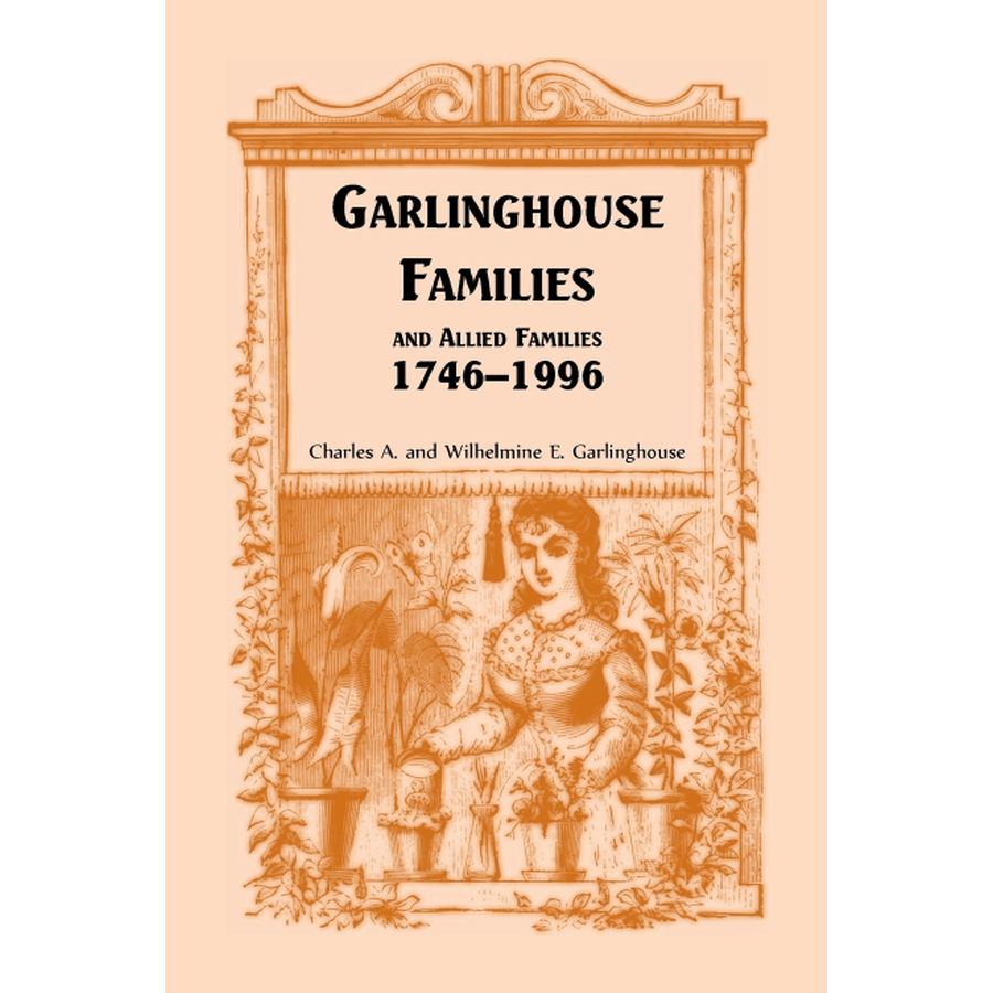 Garlinghouse Families and Allied Families, 1746-1996