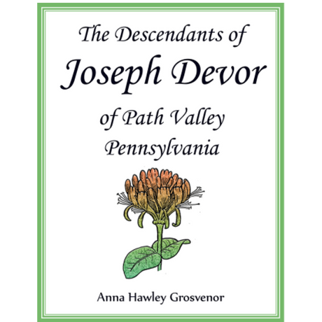 The Descendants of Joseph Devor of Path Valley, Pennsylvania