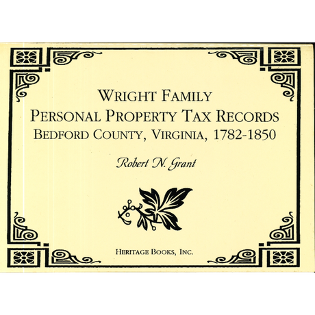 Wright Family Personal Property Tax Lists, Bedford County, Virginia: 1782-1850