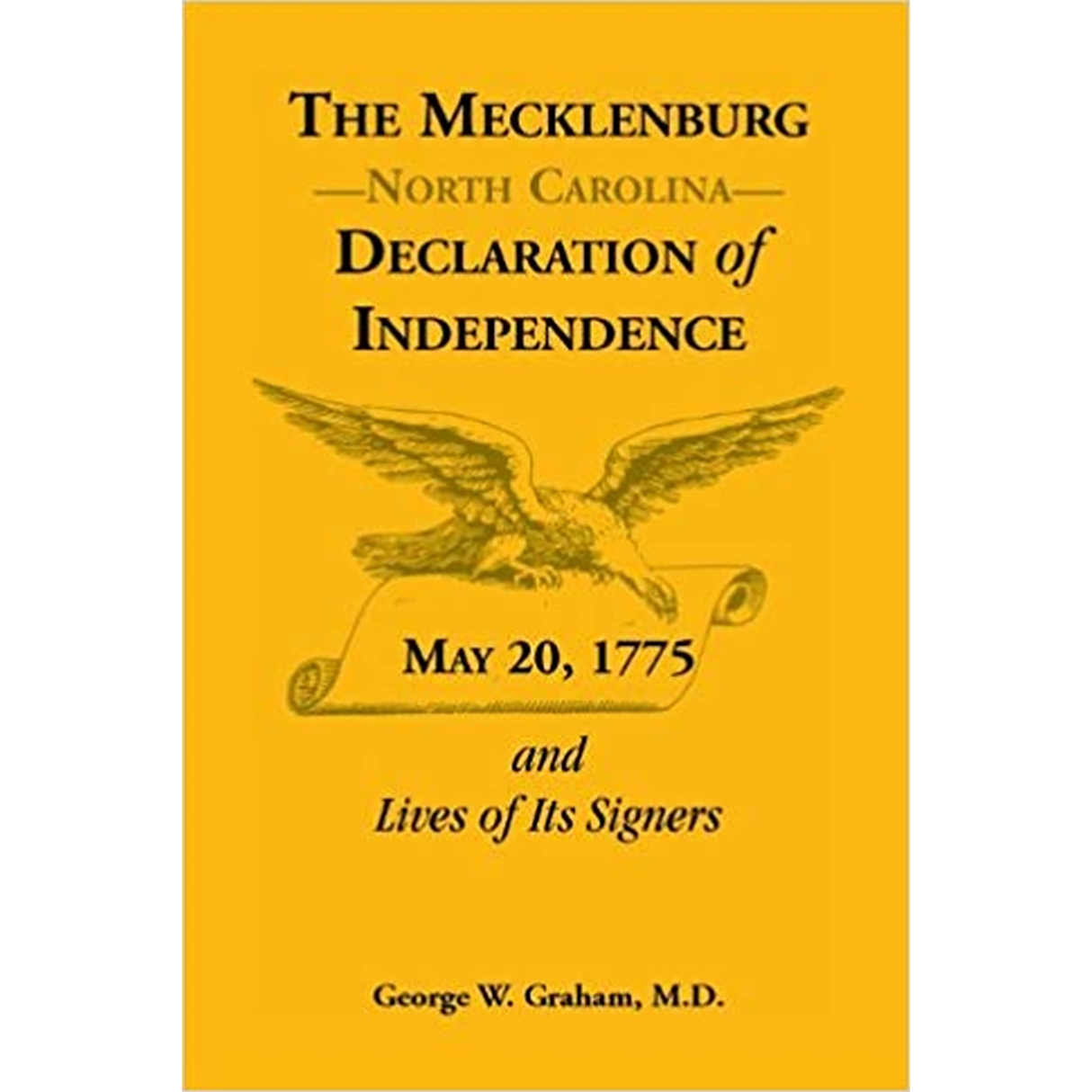 The Mecklenburg [North Carolina] Declaration of Independence, May 20, 1775, and Lives of Its Signers