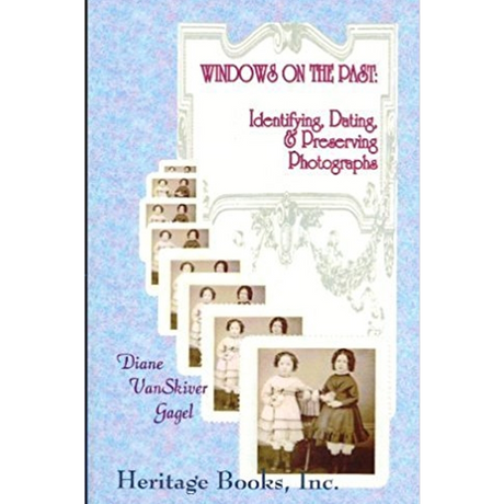 Windows on the Past: Identifying, Dating, and Preserving Photographs