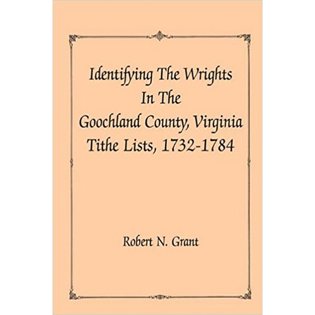 Identifying the Wrights in the Goochland County, Virginia, Tithe Lists, 1732-1784