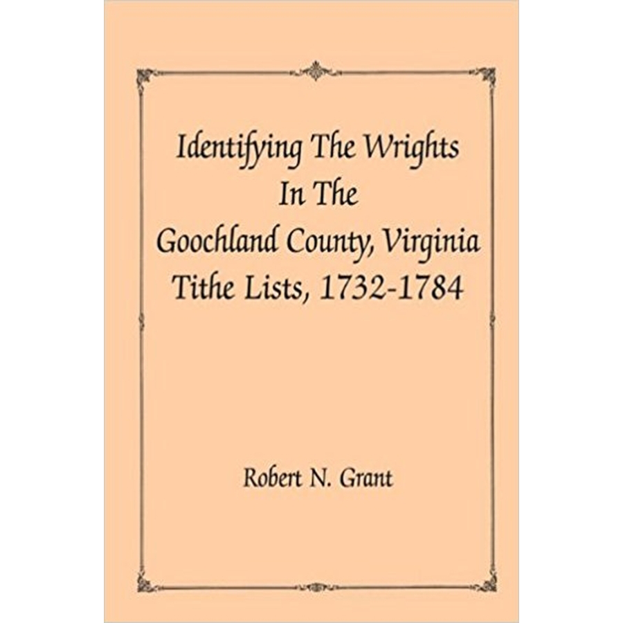 Identifying the Wrights in the Goochland County, Virginia, Tithe Lists, 1732-1784