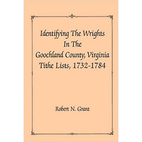 Identifying the Wrights in the Goochland County, Virginia, Tithe Lists, 1732-1784