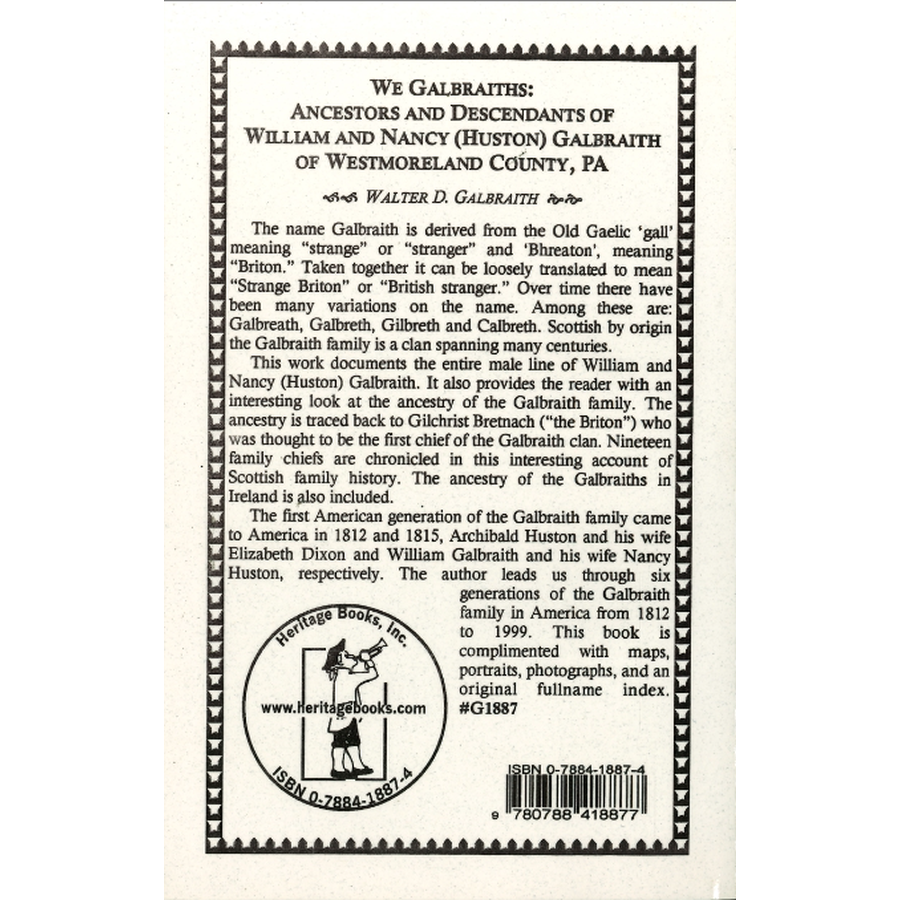 We Galbraiths: Ancestors and Descendants of William and Nancy (Huston) Galbraith of Westmoreland County, Pennsylvania back cover
