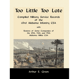 Too Little Too Late: Compiled Military Service Records of the 63rd Alabama Infantry CSA