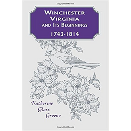 Winchester, Virginia and Its Beginnings, 1743-1814