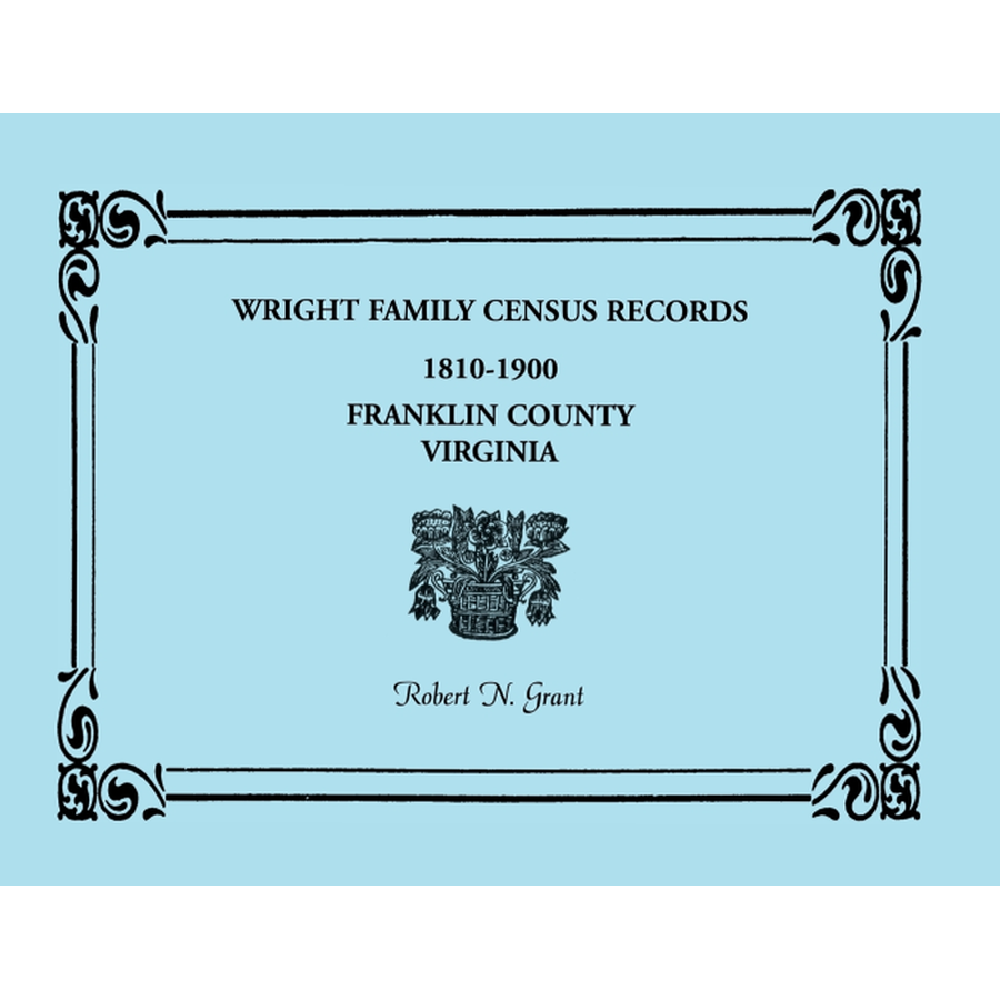 Wright Family Census Records, Franklin County, Virginia, 1810-1900