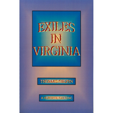 Exiles In Virginia: With Observations on the Conduct of the Society of Friends, 1777-1778