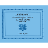 Wright Family Birth Records, 1853-1896, and Marriage Records, 1782-1900, Campbell County, Virginia