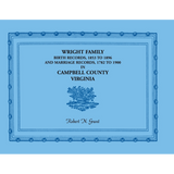 Wright Family Birth Records, 1853-1896, and Marriage Records, 1782-1900, Campbell County, Virginia